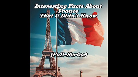 Interesting Facts About France That U Didn't Know (Full-Series)