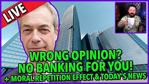 C&N 078 ☕ Wrong Opinion? No Bank For You! 🔥 #farage #mercola ☕ Moral Repetition Effect + #news