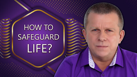 How to Safeguard Life