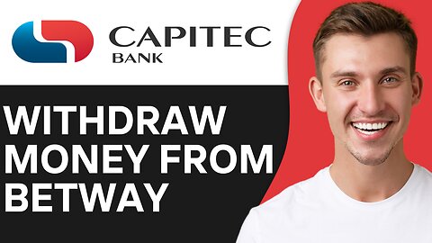 HOW TO WITHDRAW MONEY FROM BETWAY TO CAPITEC