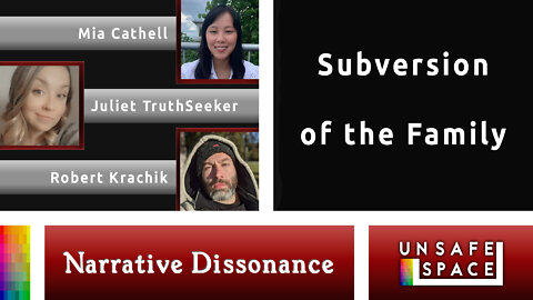[Narrative Dissonance] Subversion of the Family | Mia Cathell, Juliet TruthSeeker, & Robert Kraychik