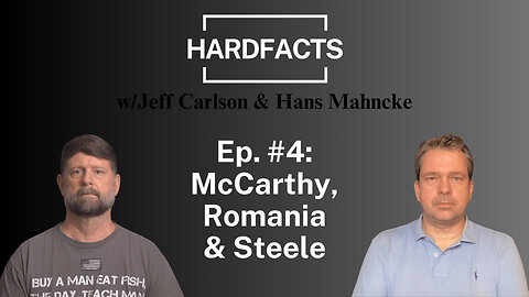HARDFACTS w/Jeff Carlson & Hans Mahncke - Ep. #4 - McCarthy, Romania & Steele