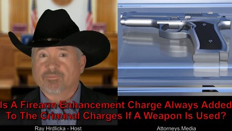 Is A Firearm Enhancement Charge Always Added To The Criminal Charges If A Weapon Is Used?