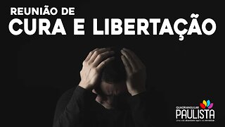 Reunião de Cura e Libertação - 27/06/23