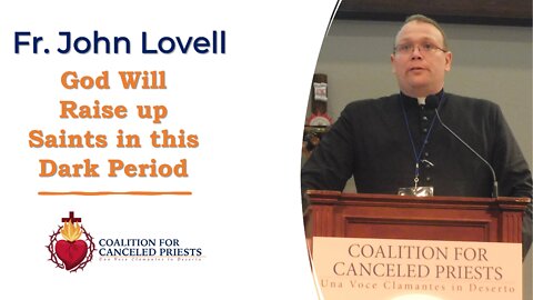 Fr. John Lovell: God will raise up Saints in this dark period