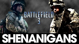 Battlefield 3 Shenanigans!