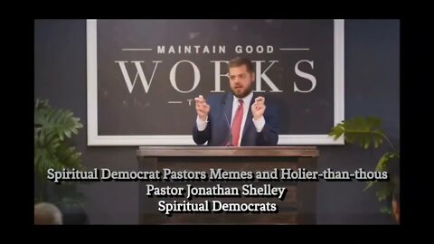 Spiritual Democrat Pastors Memes and Holier-than-thous | Pastor Jonathan Shelley | Sermon Clip