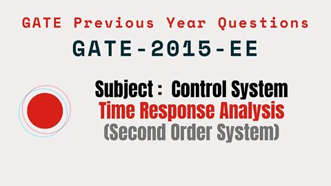 100 | GATE 2015 EE | Time response Analysis | Control System Gate Previous Year Questions |