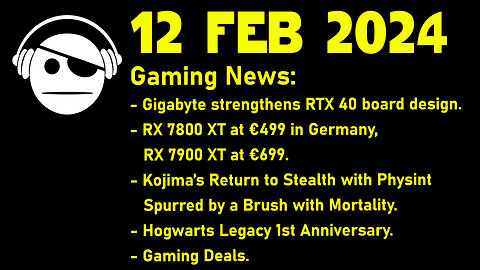 Gaming News | Gigabyte | AMD Gpus | Kojima | Hogwarts Legacy | Deals | 12 FEB 2024