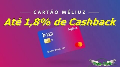 Novidade no Méliuz Cartão de Credito com até 1,8% de Cashback