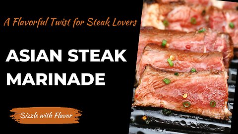 Elevate Your Steak Game with this Irresistible Asian Marinade Recipe