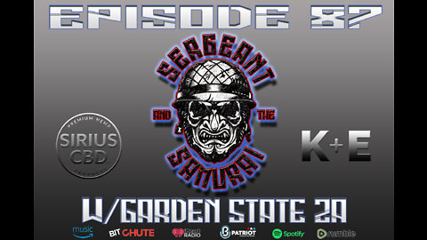 Sergeant and the Samurai Episode 87: Garden State 2A