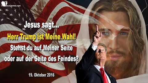 Jesus sagt... Herr Trump ist Meine Wahl ❤️ Stehst du auf Meiner Seite oder der Seite des Feindes?