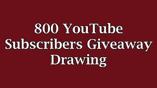 800 YouTube Subscribers Giveaway Drawing