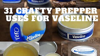31 Crafty Prepper Uses for Vaseline