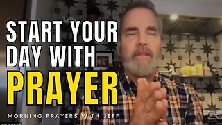 START YOUR DAY WITH PRAYER | Seek God First - Morning Inspiration & Motivation With Jeff