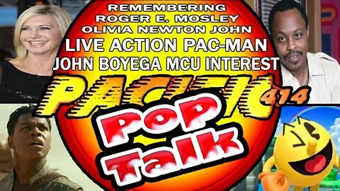 PACIFIC414 Pop Talk: Remembering Roger E. Mosley & Olivia Newton John Pac-Man John Boyega MCU
