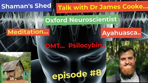 #8 Talk with Neuroscientist Dr James Cooke | psychedelics, meditation and more @Dr. James Cooke