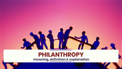 What is PHILANTHROPY?