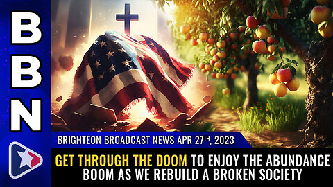 BBN, Apr 27, 2023 - Get through the DOOM to enjoy the abundance BOOM...