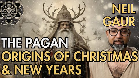 The Pagan Origins of Christmas & New Years with Neil Gaur