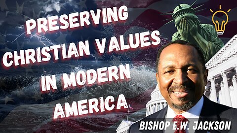 Preserving Christian Values in Modern America with E.W. Jackson