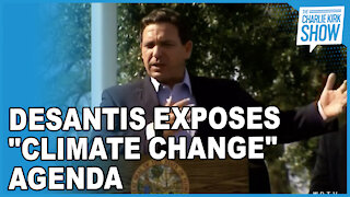 DeSantis Exposes "Climate Change" Agenda