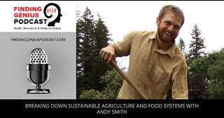 Breaking Down Sustainable Agriculture And Food Systems With Andy Smith