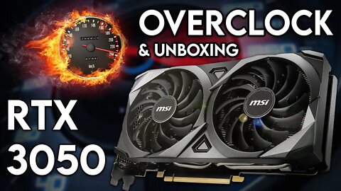 Fazendo OVERCLOCK na RTX 3050! | Unboxing e Testes MSI RTX 3050 Ventus 2X OC