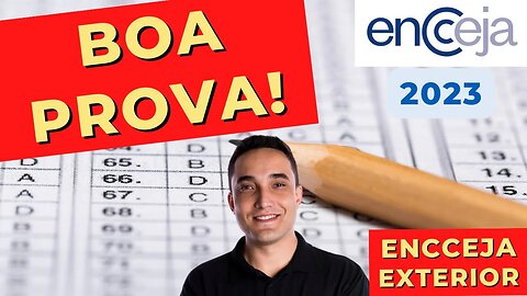 BOA PROVA DO ENCCEJA EXTERIOR 2023!