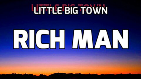🔴 LITTLE BIG TOWN - RICH MAN (LYRICS)