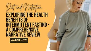 EXPLORING THE HEALTH BENEFITS OF INTERMITTENT FASTING - A COMPREHENSIVE NARRATIVE REVIEW