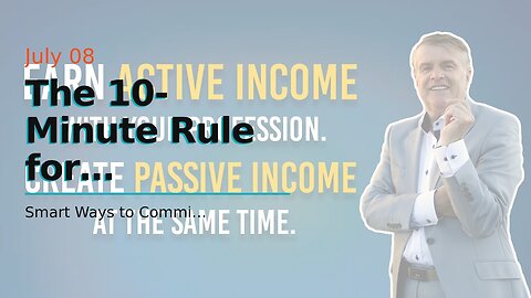 The 10-Minute Rule for "Unlocking the Secrets of Passive Income: How to Earn While You Sleep"