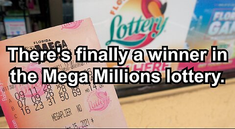 There's finally a winner in the Mega Millions lottery.