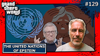 Grand Theft World Podcast 129 | The United Nations of Epstein