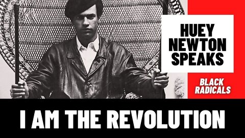 I AM THE REVOLUTION | Black Radicals: Huey Newton Speaks