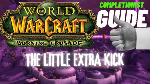 The Little Extra Kick WoW Quest TBC completionist guide