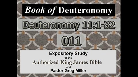 011 Deuteronomy 11:1-32 (Deuteronomy 11:1-32) Deuteronomy Studies