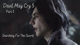 Devil May Cry 5 Part 5 - Searching For The Sword