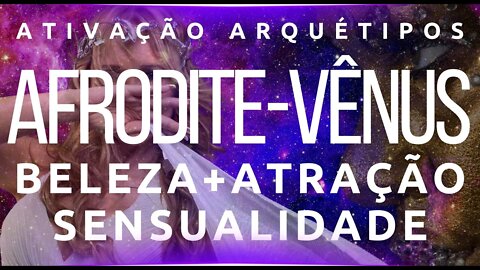 Ativação imediata Afrodite x Vênus - Extremamente poderoso | Resultados imediatos