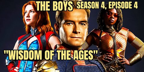 The Boys, Season 4, Episode 4 "Wisdom of the Ages", Review, WARNING SPOILERS