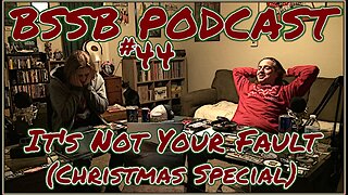 It's Not Your Fault (Christmas Special) - BSSB Podcast #44