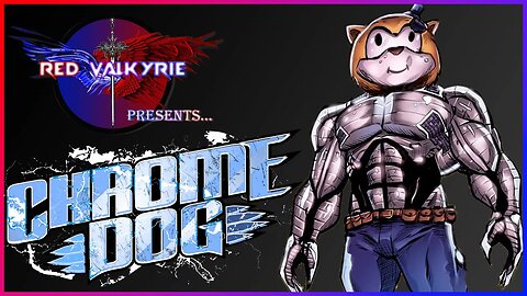 Red Valkyrie Presents: Chrome Dog!