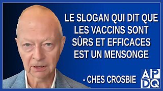 Le slogan qui dit que les vaccins sont sûrs et efficaces est un mensonge. Dit l'avocat Ches Crosbie