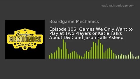 Episode 106: Games We Only Want to Play at Two Players or Katie Talks About D&D and Jason Falls Asle