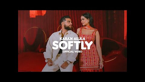 Softly ( Official video song ) by Karan Aulja