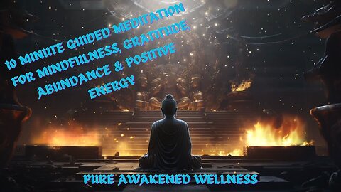 10 Minute Guided Meditation for Mindfulness, Gratitude, Abundance & Positive Energy