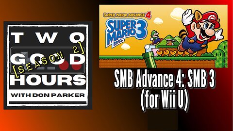 Two Good Hours - #7 - Super Mario Advance 4: Super Mario Bros 3 (GBA/Wii U)