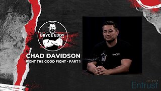 Chad Davidson | Fight The Good Fight - Part 1
