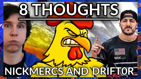 Drift0r Drama! Eight Thoughts INSANE Actions & NickMercs Is A Baby